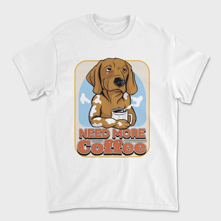 Tricou Barbati (Unisex), Need More Coffee Dog