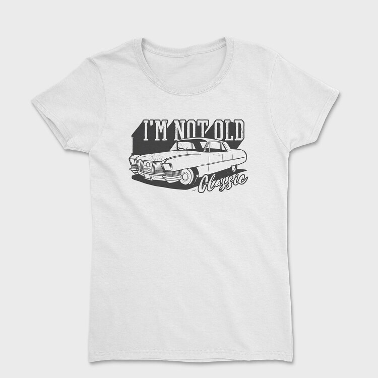 Tricou Femei, Not Old Classic Car