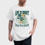 Tote Plants Life Is Short, Tricou Barbati (Unisex)