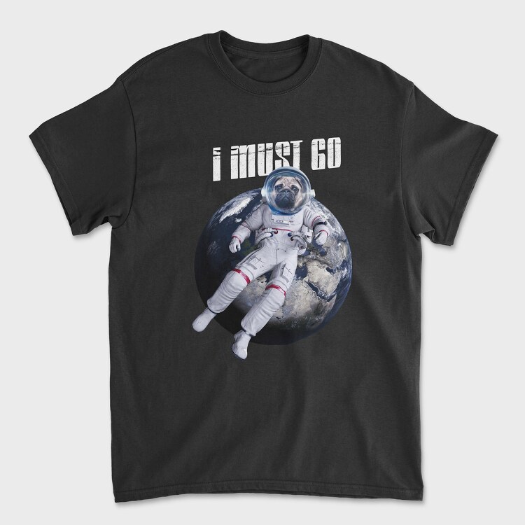 Space Dog I Must Go, Tricou Barbati (Unisex)