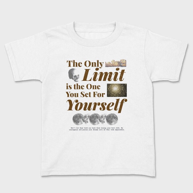 The Only Limit Is the One You Set for Yourself, Tricou Copii