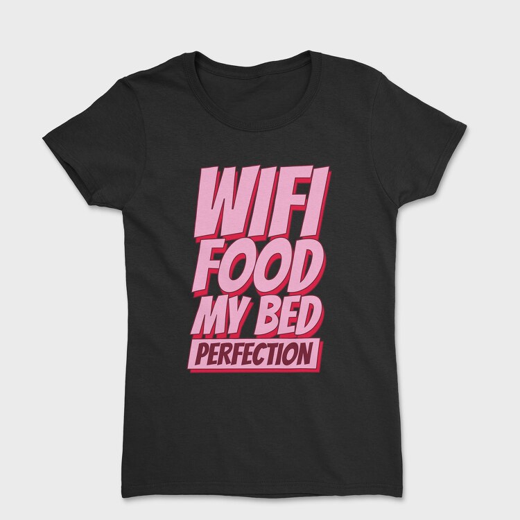 Wifi Food My Bed, Tricou Femei