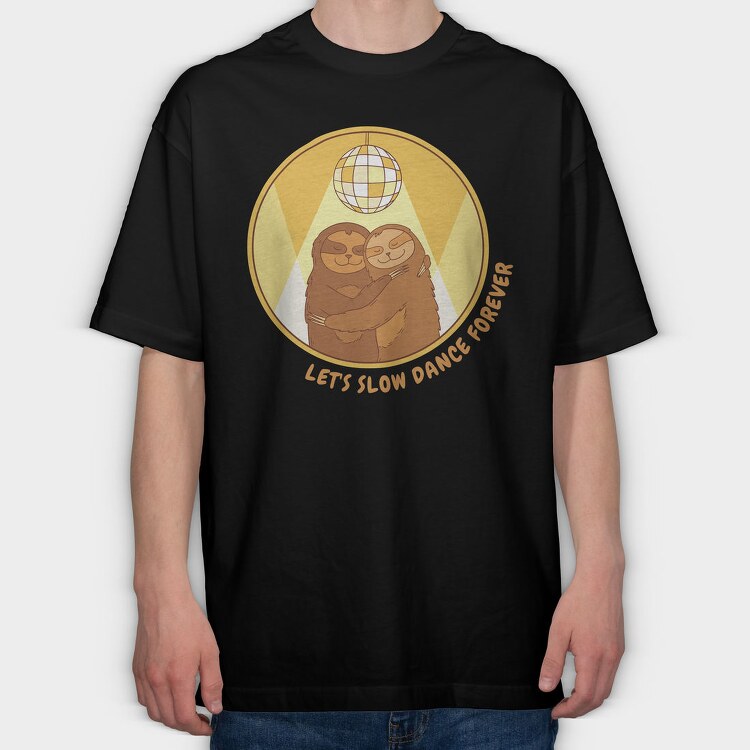 Slow Dance Sloths Quote, Tricou Oversize Barbati (Unisex)
