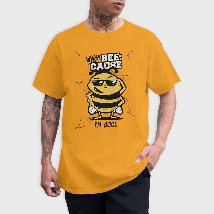 Cool Bee Bee Cause I M, Tricou Barbati (Unisex)