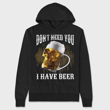 Dont Need You I Have Beer, Hanorac Oversize Barbati (Unisex)