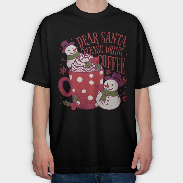 Snowman Coffee Dear Santa, Tricou Oversize Barbati (Unisex)