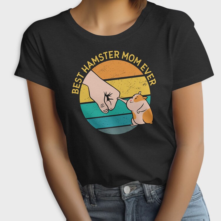 Best Hamster Mother Ever, Tricou Femei
