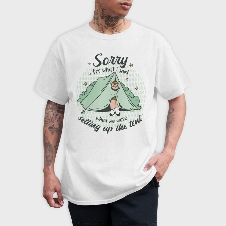 Sorry Camping Tent Quote For What I Said, Tricou Barbati (Unisex)