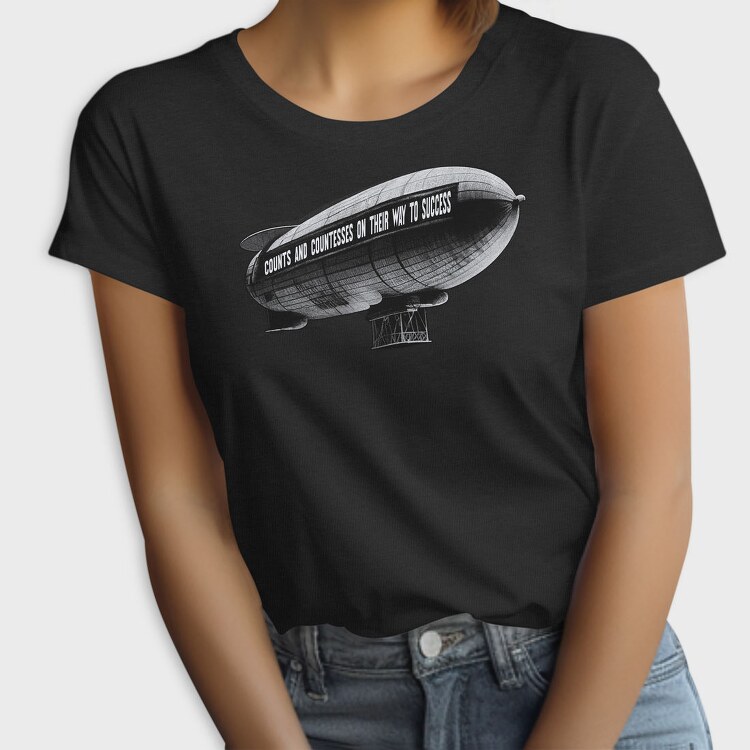 Zeppelin Counts And Countesses Quote, Tricou Femei