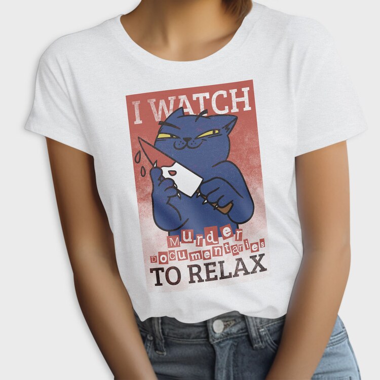 Black Cat With Bloody Knife I Watch Murder Documentaries To Relax, Tricou Femei