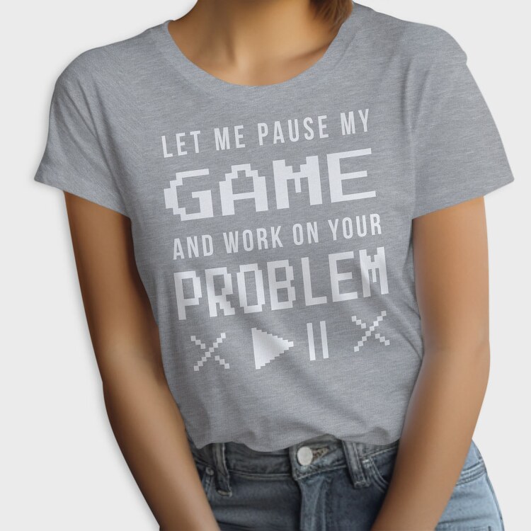 Gamer Funny Quote Pixel Art Pause My Game, Tricou Femei