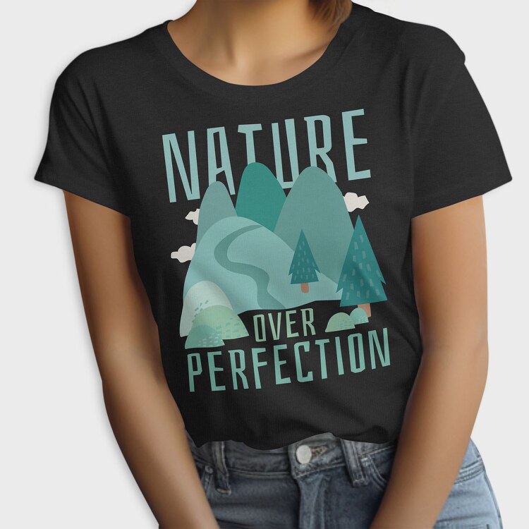 Nature Over Perfection, Tricou Femei
