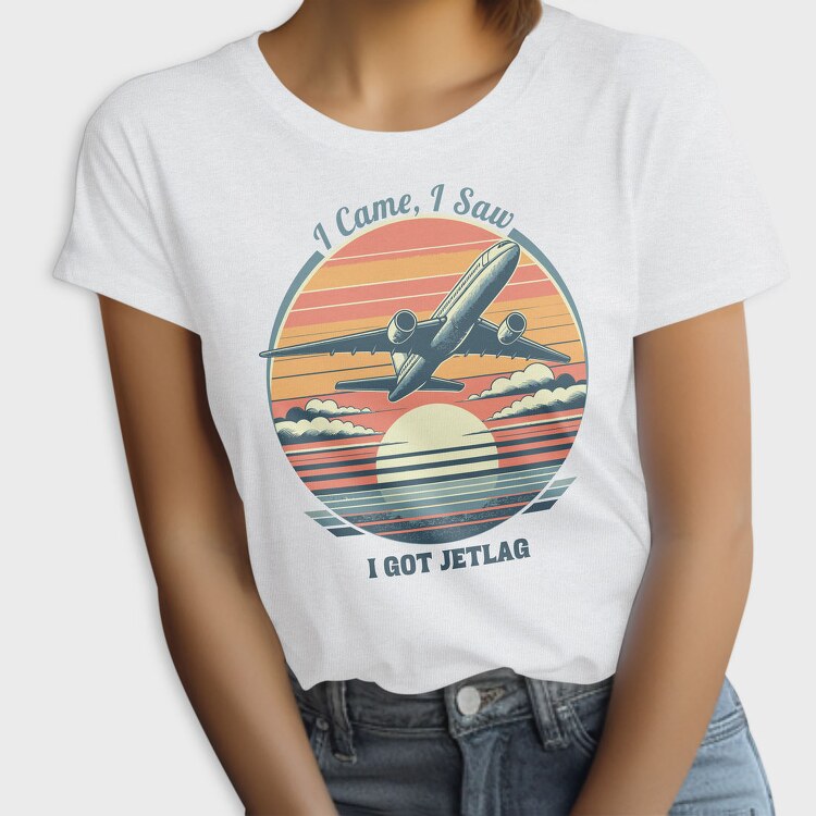 Jetlag Travel Quote I Came I Saw, Tricou Femei