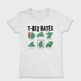 Trex Hates, Tricou Femei