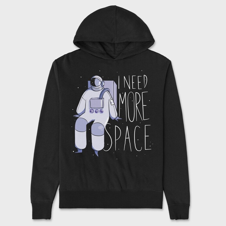 Hanorac Barbati (Unisex), Astronaut I Need More Space