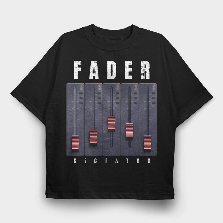 Fader Music And Sound Machine Faded Dictator, Tricou Oversize Barbati (Unisex)