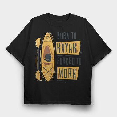Born To Kayak, Tricou Oversize Barbati (Unisex)