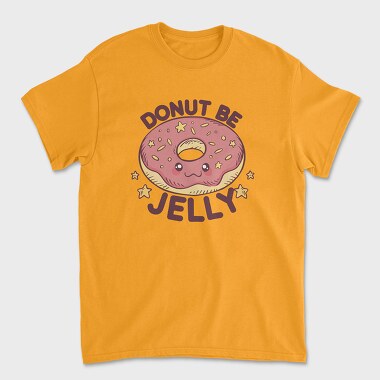 Donut Be Jelly, Tricou Barbati (Unisex)
