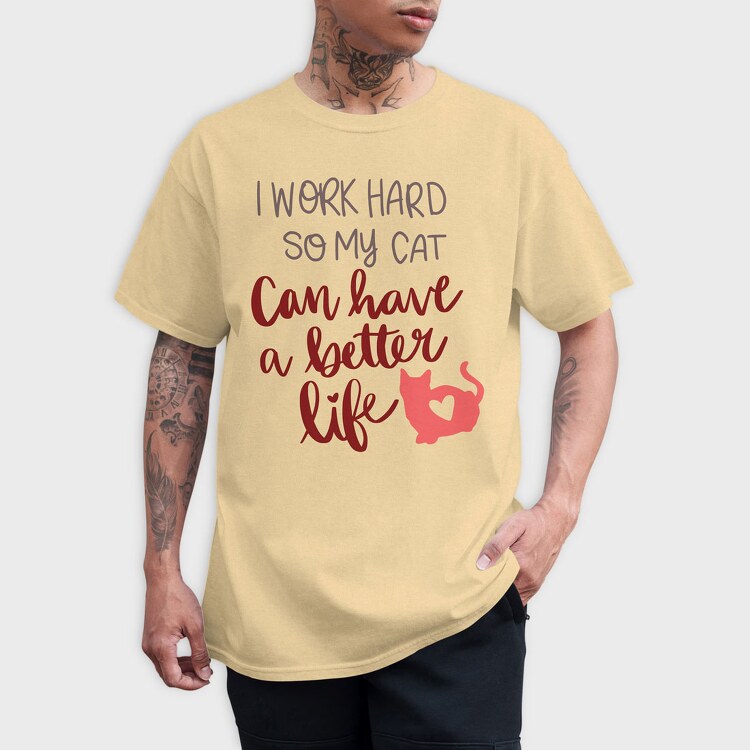 Work Hard So My Cat Have Better Life, Tricou Barbati (Unisex)