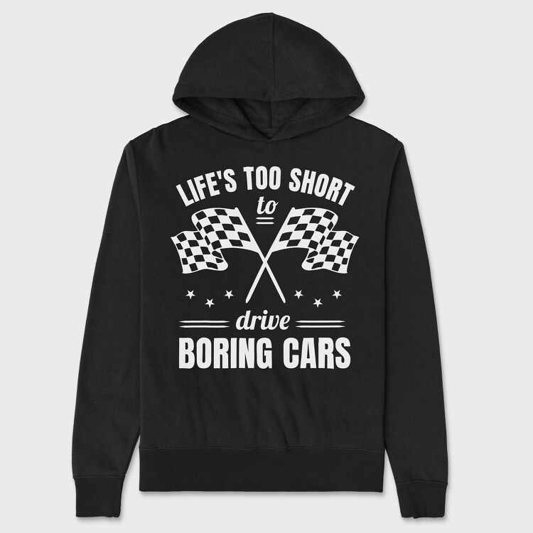 Hanorac Barbati (Unisex), Life Is Too Short to Drive Boring Cars