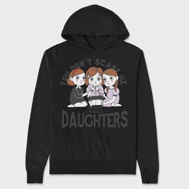 You Dont Scare Me I Have 3 Daughters, Hanorac Oversize Barbati (Unisex)