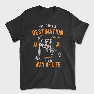 Fit Is Not A Destination, Tricou Barbati (Unisex)