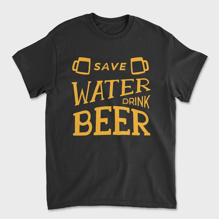 Tricou Barbati (Unisex), Save Water Drink Beer 2