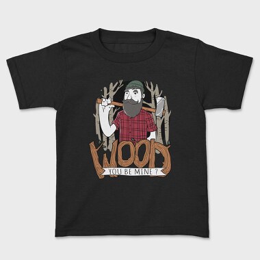 Tricou Copii, Wood You Be Mine