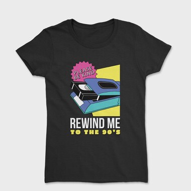 Rewind Me to the 90 S, Tricou Femei