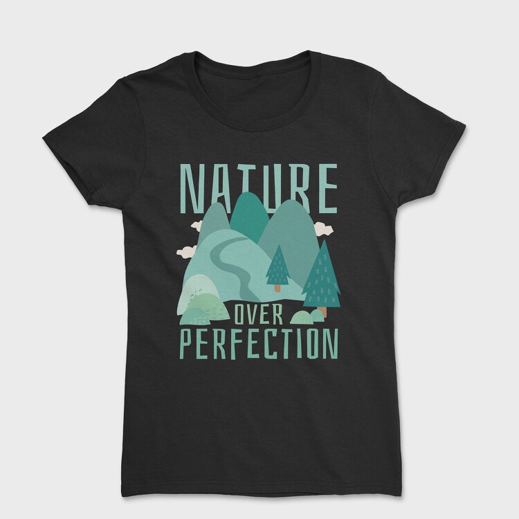 Nature Over Perfection, Tricou Femei