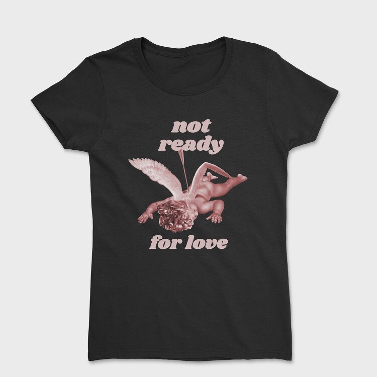 Not Ready for Love, Tricou Femei