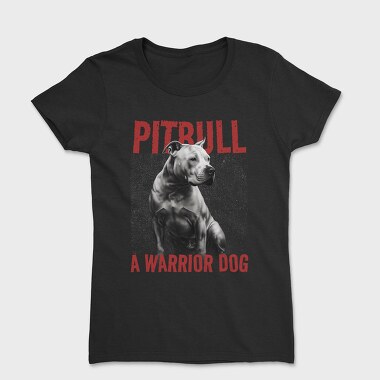 Pitbull Warrior Dog, Tricou Femei