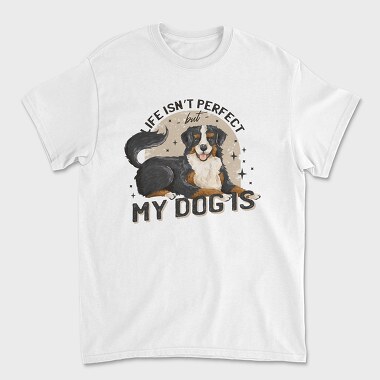 My Dog Is Perfect, Tricou Barbati (Unisex)