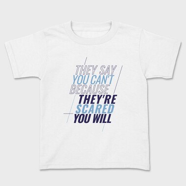 They Say You Can T Because They Re Scared You Will, Tricou Copii