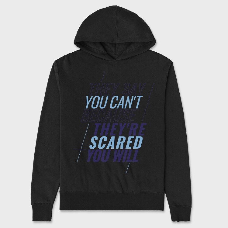 They Say You Can T Because They Re Scared You Will, Hanorac Oversize Barbati (Unisex)