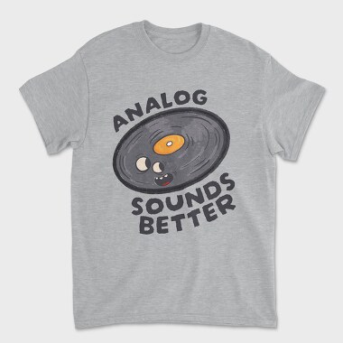 Analog Sounds Better, Tricou Barbati (Unisex)