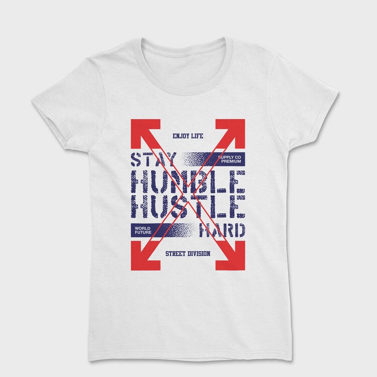 Stay Humble 2, Tricou Femei