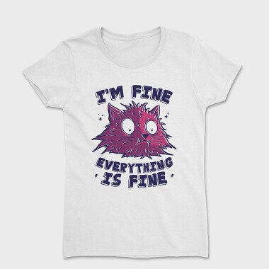 Everything Is Fine Stressed Cat, Tricou Femei