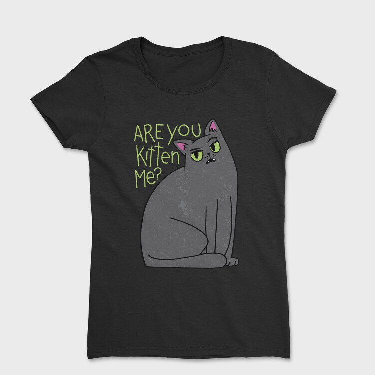 Are You Kitten Me, Tricou Femei