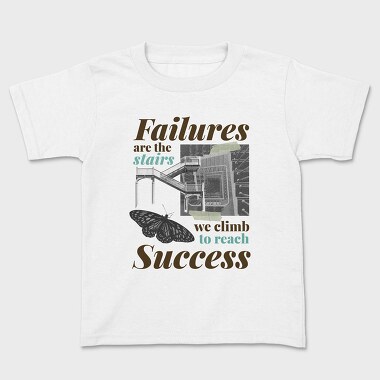 Failures Are Stairs to Success, Tricou Copii