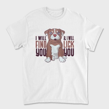 I Will Find You and I Will Lick You, Tricou Barbati (Unisex)