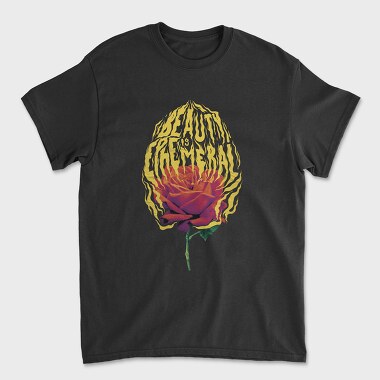 Fire Beauty Is Ephemeral, Tricou Barbati (Unisex)