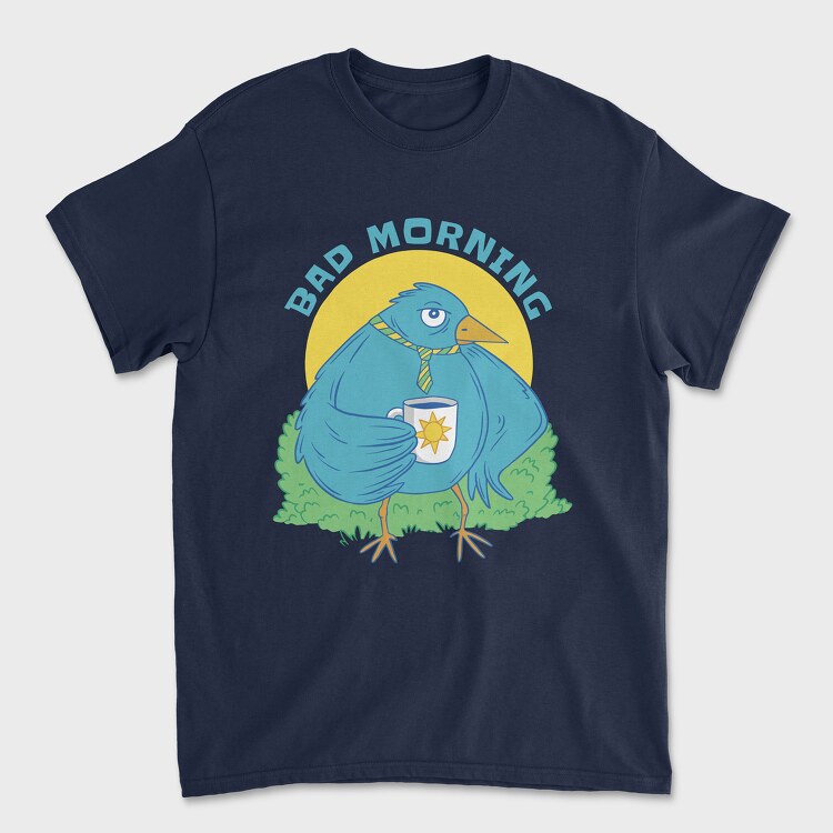 Bad Mornings Bird, Tricou Barbati (Unisex)