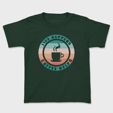 Life Happens Coffee Helps, Tricou Copii