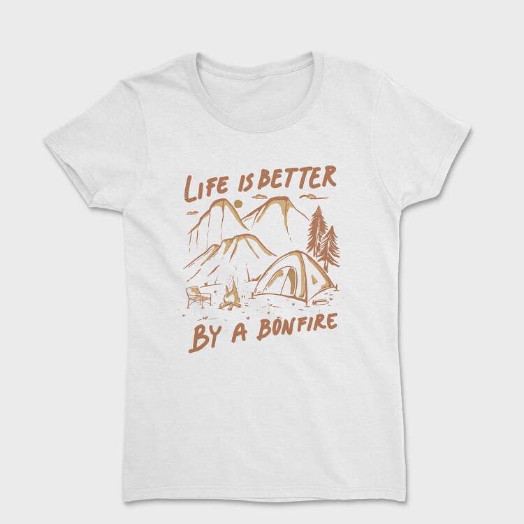 Life I S Better by a Bonfire, Tricou Femei