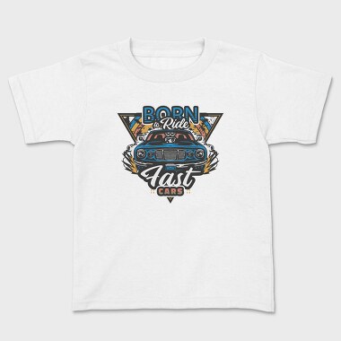 Born to Ride Fast Cars, Tricou Copii