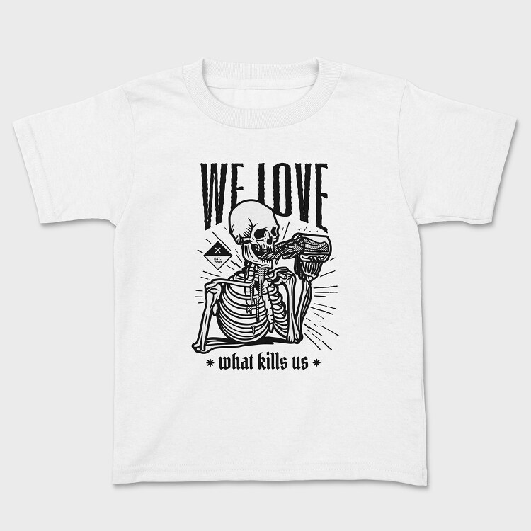 We Love What Kills Us, Tricou Copii