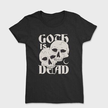 Goth Is Dead, Tricou Femei