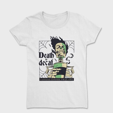 Death to Decaf, Tricou Femei