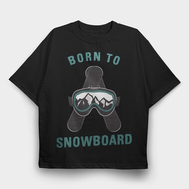 Born to Snowboard, Tricou Oversize Barbati (Unisex)